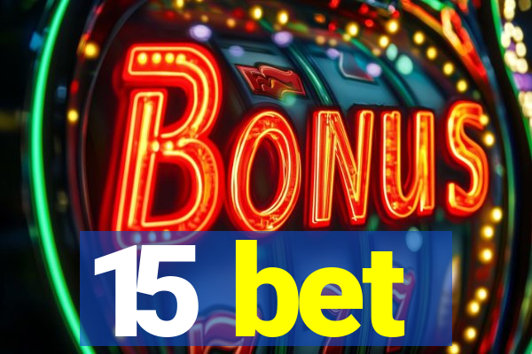 15 bet